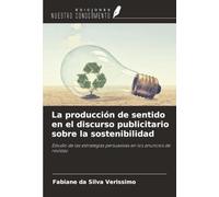 La producción de sentido en el discurso publicitario sobre la sostenibilidad: Estudio de las estrategias persuasivas en los anuncios de revistas