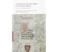 La producción del libro en la Edad Media: Una visión interdisciplinar