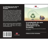 La production de sens dans le discours publicitaire sur la durabilité: Une étude des stratégies persuasives dans les publicités de magazines