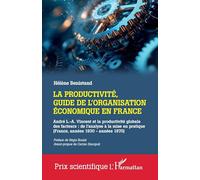La productivité, guide de l'organisation économique en France: André L.-A. Vincent et la productivité globale des facteurs : de l’analyse à la mise en pratique (France, années 1930 - années 1970)