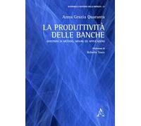 La produttività delle banche. Questioni di metodo, misure ed applicazioni