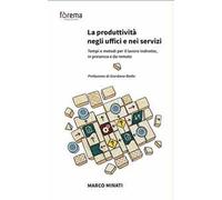 La produttività negli uffici e nei servizi. Tempi e metodi per il lavoro indiretto, in presenza e da remoto