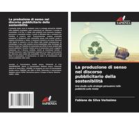 La produzione di senso nel discorso pubblicitario della sostenibilità: Uno studio sulle strategie persuasive nelle pubblicità sulle riviste