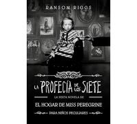 La profecía de los siete (El hogar de Miss Peregrine para niños peculiares 6)