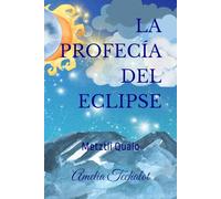 La profecía del eclipse: Metztli Qualo