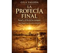 LA PROFECÍA FINAL: Israel y el fin de los tiempos - Gog y Magog: Lo que los profetas realmente anunciaron