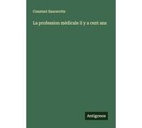 La profession médicale il y a cent ans