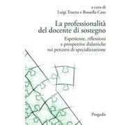 La professionalità del docente di sostegno. Esperienze, riflessioni e prospettive didattiche sui percorsi di specializzazione