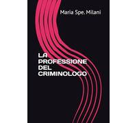LA PROFESSIONE DEL CRIMINOLOGO