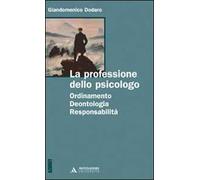 La professione dello psicologo. Ordinamento, deontologia, responsabilità