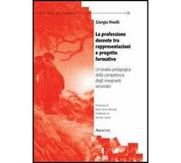 La professione docente tra rappresentazioni e progetto formativo. Un'analisi pedagogica della competenza degli insegnanti secondari