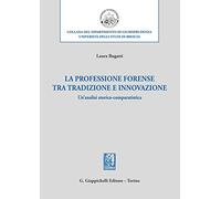 La professione forense tra tradizione e innovazione. Un'analisi storico-comparatistica