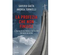 La profezia che non finisce. Il filo rosso dei prodigi e dei misteri che nasce da Fatima