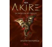 La profezia dei draghi. Akire. Vol. 2