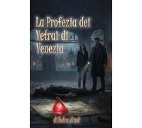 La Profezia dei Vetrai di Venezia