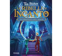 La profezia del mago. Le ribelli di Incanto