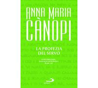 La Profezia del servo. Il Deutero-Isaia, annuncio di speranza (Is 40-55) -...