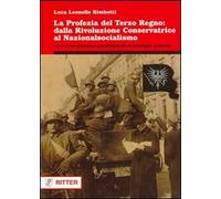 La profezia del terzo regno. Dalla rivoluzione conservatrice al nazionalsocialis