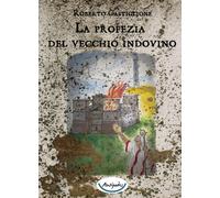 La profezia del vecchio indovino - Castiglione Roberto