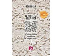 La profezia della pace. Un’interpretazione nonviolenta del Vangelo di Luca