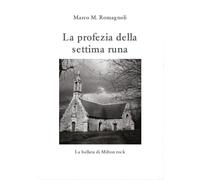 La profezia della settima runa di Marco M. Romagnoli, 2016, Youcanprint