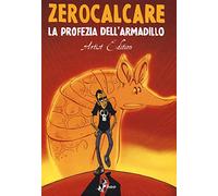 Libri Zerocalcare - La Profezia Dell'armadillo. Artist Edition