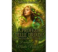 La profezia delle driadi: Il risveglio di Madre Natura