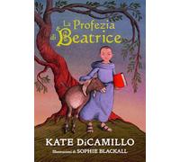 Libri Kate DiCamillo - La Profezia Di Beatrice