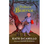 La profezia di Beatrice [Paperback] [Oct 24, 2024] DiCamillo, Kate and Blackall,