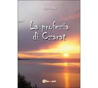 La profezia di Czarat di Vito Favia, 2015, Youcanprint