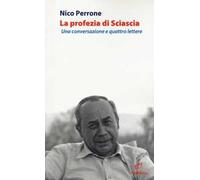 La profezia di Sciascia. Una conversazione e quattro lettere