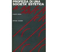 La profezia di una società estetica. Saggio sull'avanguardia artistica e sul movimento dell'architettura moderna