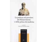 La profezia nel pensiero del Rinascimento e della prima età moderna