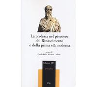 La profezia nel pensiero del Rinascimento e della prima età moderna