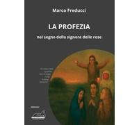 La profezia. Nel segno della signora delle rose