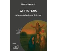 La profezia. Nel segno della signora delle rose