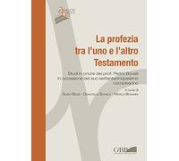 La Profezia tra l'uno e l'altro Testamento. Studi in onore del Prof. Pietro Bovati in occasione del suo settantacinquesimo compleanno: 4