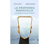 La profonda meraviglia. La psicologia dei momenti di eternità