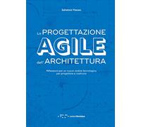La progettazione agile dell'architettura. Riflessioni per un nuovo codice tecnologico per progettare e costruire