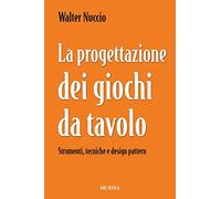 La progettazione dei giochi da tavolo. Strumenti, tecniche e design pattern