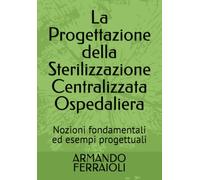 La Progettazione della Sterilizzazione Centralizzata Ospedaliera: Nozioni fondamentali ed esempi progettuali