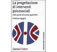 La progettazione di interventi psicosociali. Linee guida ed esempi applica...