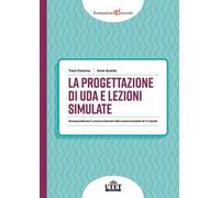 La progettazione di UDA e lezioni simulate. Esempi pratici per il concorso docenti nella scuola secondaria di I e II grado