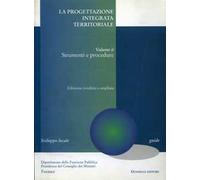 La progettazione integrata territoriale. Vol. 2: Strumenti e procedure.