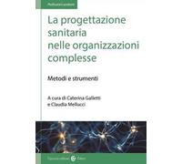 La progettazione sanitaria nelle organizzazioni complesse. Metodi e strumenti