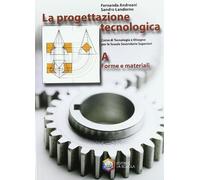La progettazione tecnologica. Modulo A. Per le Scuole superiori
