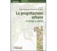 La progettazione urbana. Principi e storie. Ediz. illustrata. Vol. 1
