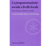 La programmazione sociale a livello locale. Innovazione, tradizione, rituali