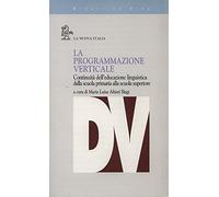 La programmazione verticale. Continuità dell'educazione linguistica dalla scuola primaria alla scuola superiore