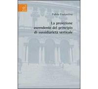 La proiezione ascendente del principio di sussidiarietà verticale